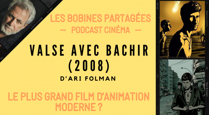 Valse avec Bachir (2008) : le plus grand film d’animation moderne ? (podcast Les Bobines partagées)