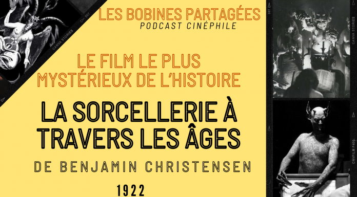 Le film le plus mystérieux de l’Histoire : La Sorcellerie à travers les âges (Häxan, 1922) – podcast